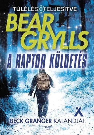 Bear Grylls - A raptor küldetés - Túlélés: teljesítve