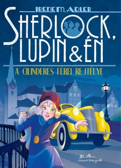 Irene Adler - Sherlock, Lupin és én 15. /A cilinderes férfi rejtélye
