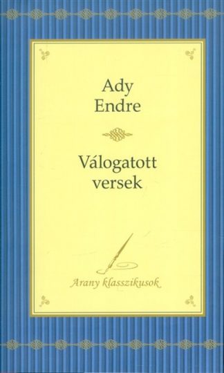 Ady Endre - Ady Endre: válogatott versek /Arany klasszikusok