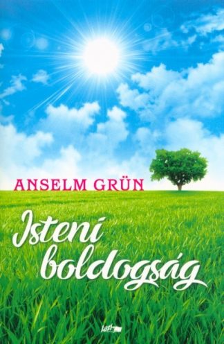 Anselm Grün - Isteni boldogság