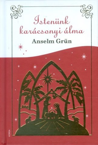 Anselm Grün - Istenünk karácsonyi álma