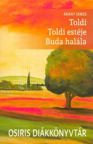 Arany János - Toldi - Toldi estéje - Buda halála /Osiris diákkönyvtár