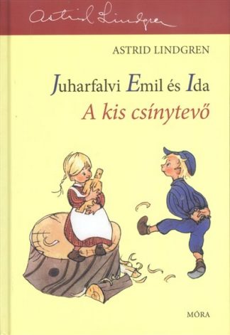 Astrid Lindgren - Juharfalvi Emil és Ida: a kis csínytevő