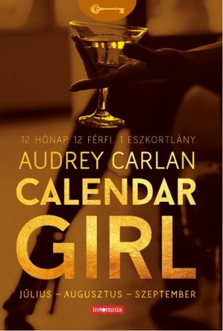 Audrey Carlan - Calendar Girl: Július - Augusztus - Szeptember /12 hónap. 12 férfi. 1 eszkortlány.