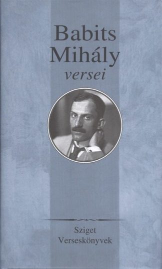 Babits Mihály - Babits mihály versei /Sziget verseskönyvek