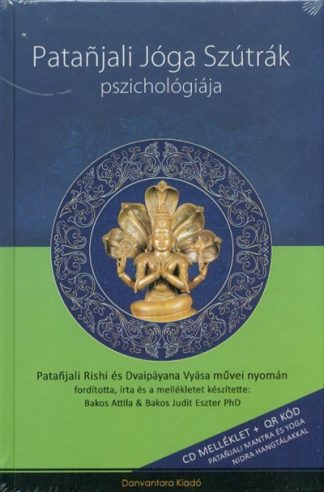 Bakos Attila - PATANJALI JÓGA SZÚTRÁK PSZICHOLÓGIÁJA