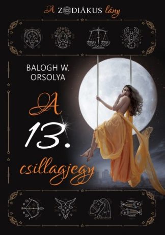 Balogh W. Orsolya - A 13. csillagjegy (A zodiákus lány)