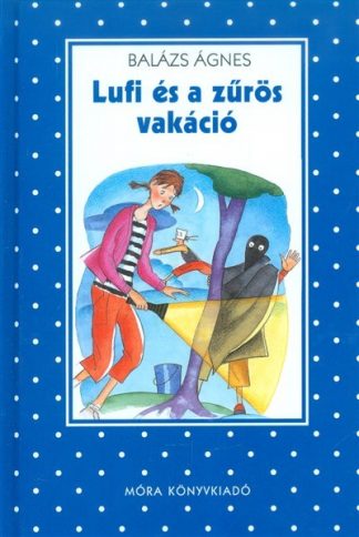 Balázs Ágnes - Lufi és a zűrös vakáció /Pöttyös könyvek (4. kiadás)
