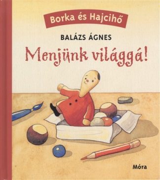 Balázs Ágnes - Menjünk világgá! /Borka és hajcihő