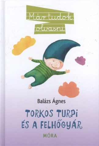 Balázs Ágnes - Torkos Turpi és a felhőgyár /Már tudok olvasni