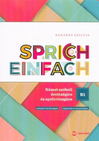 Barabás Szilvia - Sprich einfach B1 szint - Német szóbeli érettségire és nyelvvizsgára