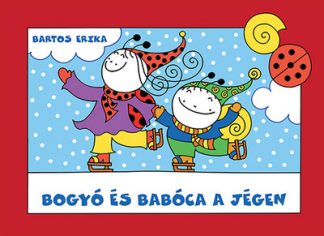 Bartos Erika - Bogyó és Babóca a jégen (új kiadás)