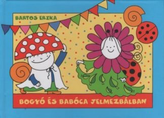 Bartos Erika - Bogyó és Babóca jelmezbálban (új kiadás)