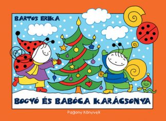 Bartos Erika - Bogyó és Babóca karácsonya (új kiadás)