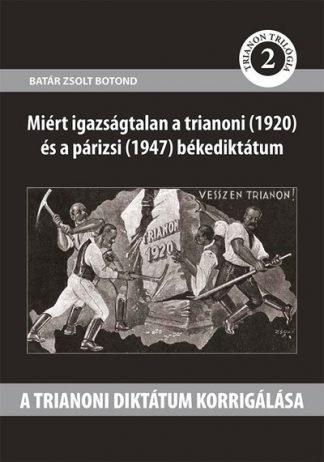 Batár Zsolt Botond - A trianoni diktátum korrigálása - Trianon trilógia 2.