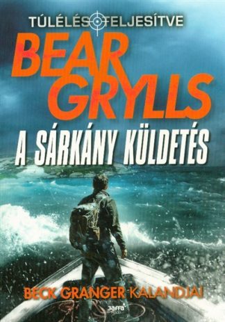 Bear Grylls - A sárkány küldetés - Túlélés: teljesítve