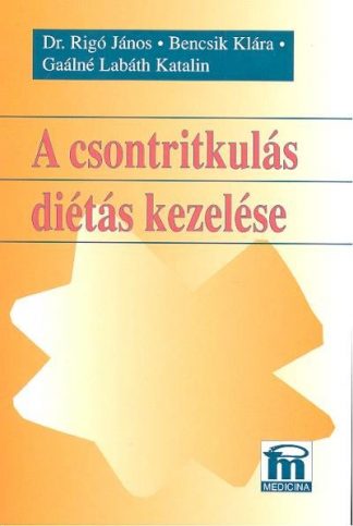 Bencsik Klára - A CSONTRITKULÁS DIÉTÁS KEZELÉSE