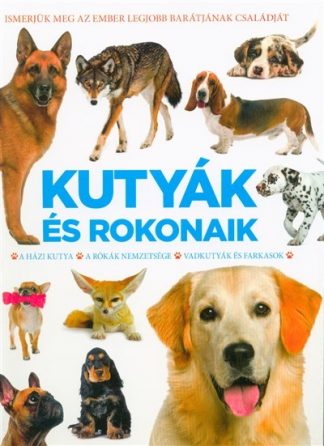 Bookazine - Kutyák és rokonaik - A házikutya, A rókák nemzetsége, Vadkutyák és farkasok /Kemény