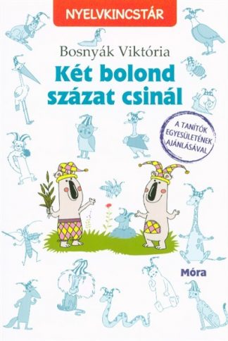 Bosnyák Viktória - Két bolond százat csinál /Nyelvkincstár (3. kiadás)