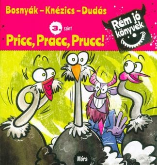 Bosnyák Viktória - Pricc, Pracc, Prucc! - Rém jó könyvek 3. szint