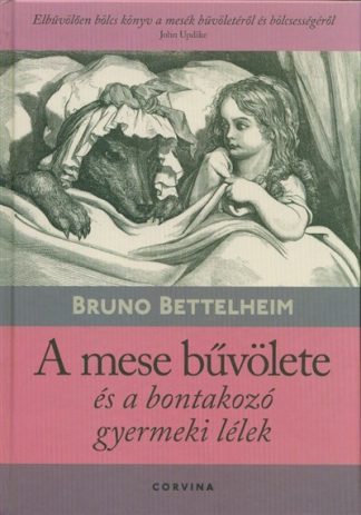 Bruno Bettelheim - A mese bűvölete és a bontakozó gyermeki lélek (9. kiadás)