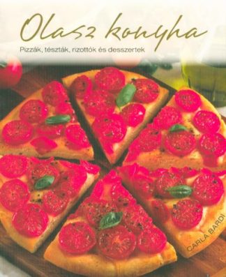 Carla Bardi - Olasz konyha /Pizzák, tészték, rizottók és desszertek
