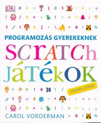 Carol Vorderman - Programozás gyerekeknek - Scratch játékok /Lépésről lépésre