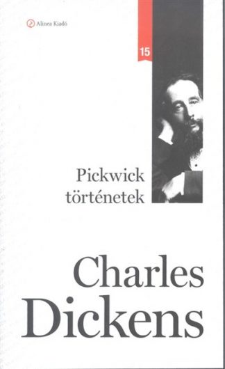 Charles Dickens - Pickwick történetek /Klasszik sorozat 15.