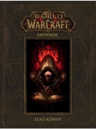 Chris Metzen - World of Warcraft: Krónikák - Első könyv