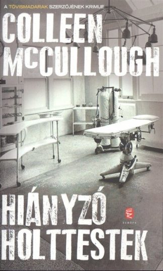 Colleen Mccullough - Hiányzó holttestek
