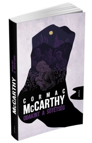 Cormac McCarthy - Odakint a sötétség
