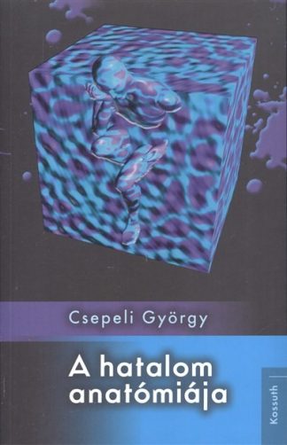 Csepeli György - A hatalom anatómiája