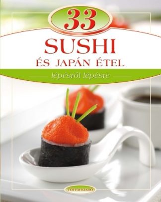 Csigó László - 33 sushi és japán étel /Lépésről lépésre