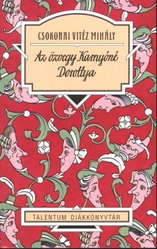 Csokonai Vitéz Mihály - Az özvegy Karnyóné Dorottya /Talentum diákkönyvtár