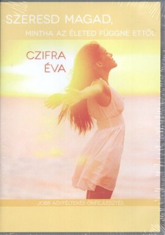 Czifra Éva - Szeresd magad, mintha az életed függne ettől - jobb agyféltekés önfejlesztés /Hangoskönyv