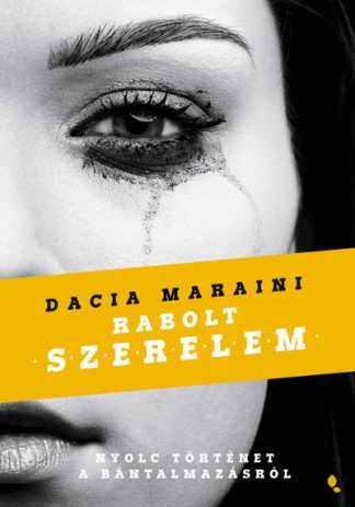 Dacia Maraini - Rabolt szerelem - Nyolc történet a bántalmazásról