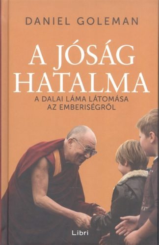 Daniel Goleman - A jóság hatalma /A dalai láma látomása az emberiségről