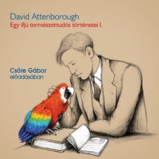 David Attenborough - Egy ifjú természettudós történetei - Hangoskönyv