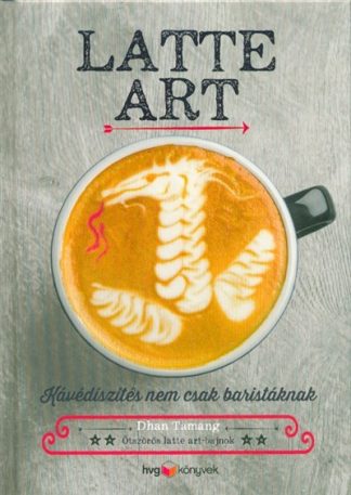 Dhan Tamang - Latte art - Kávédíszítés nem csak baristáknak