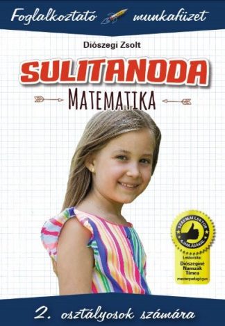 Diószegi Zsolt - Sulitanoda: Matematika 2. osztályosok számára - Foglalkoztató munkafüzet