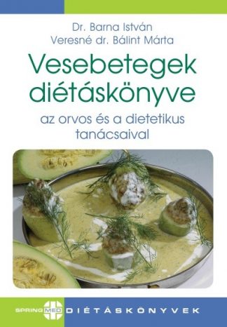 Dr. Barna István - Vesebetegek diétakönyve - Az orvos és a dietetikus tanácsailva