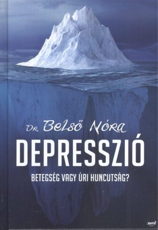 Dr. Belső Nóra - Depresszió /Betegség vagy úri huncutság?
