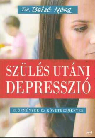 Dr. Belső Nóra - Szülés utáni depresszió /Előzmények és következmények