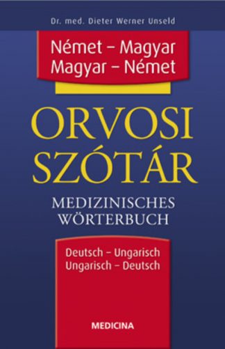 Dr. Dieter Werner Unseld - Német - magyar, magyar - német orvosi szótár