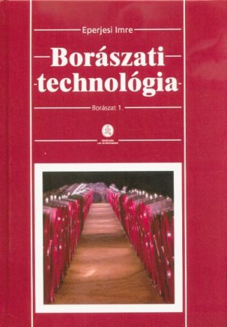 Eperjesi Imre - Borászati technológia - Borászat 1. (3. kiadás)