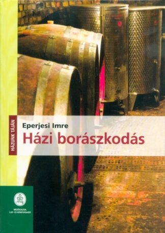 Eperjesi Imre - Házi borászkodás - Házunk táján (2. kiadás)