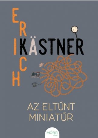 Erich Kastner - Az eltűnt miniatűr - MÓRA plusz