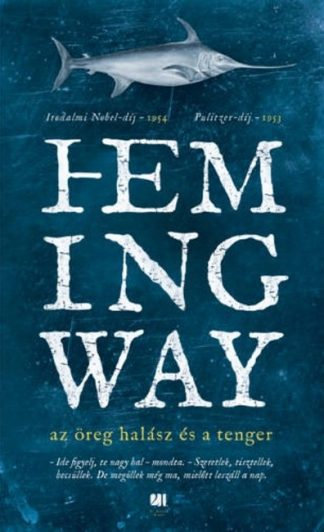 Ernest Hemingway - Az öreg halász és a tenger - Hemingway életműsorozat