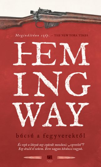 Ernest Hemingway - Búcsú a fegyverektől - Hemingway életműsorozat