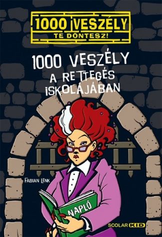 Fabian Lenk - 1000 veszély a Rettegés Iskolájában /1000 veszély - Te döntesz!